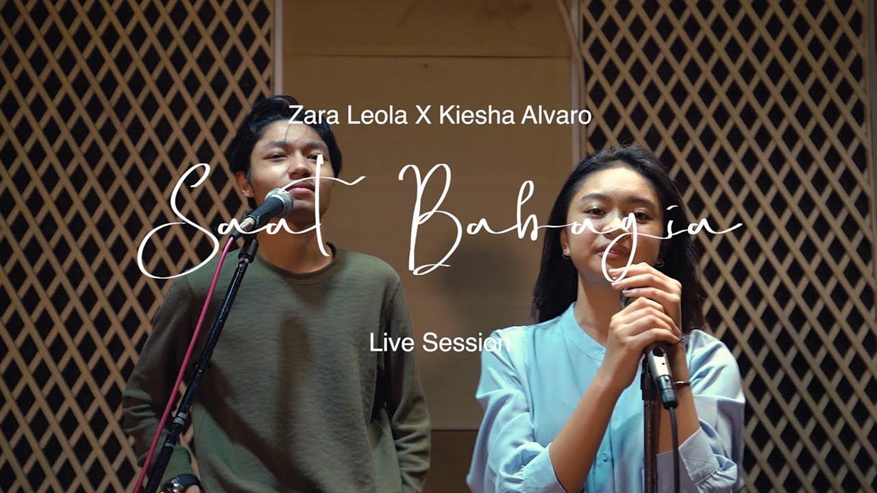Zara Leola x Kiesha Alvaro - Saat Bahagia (Live Session)