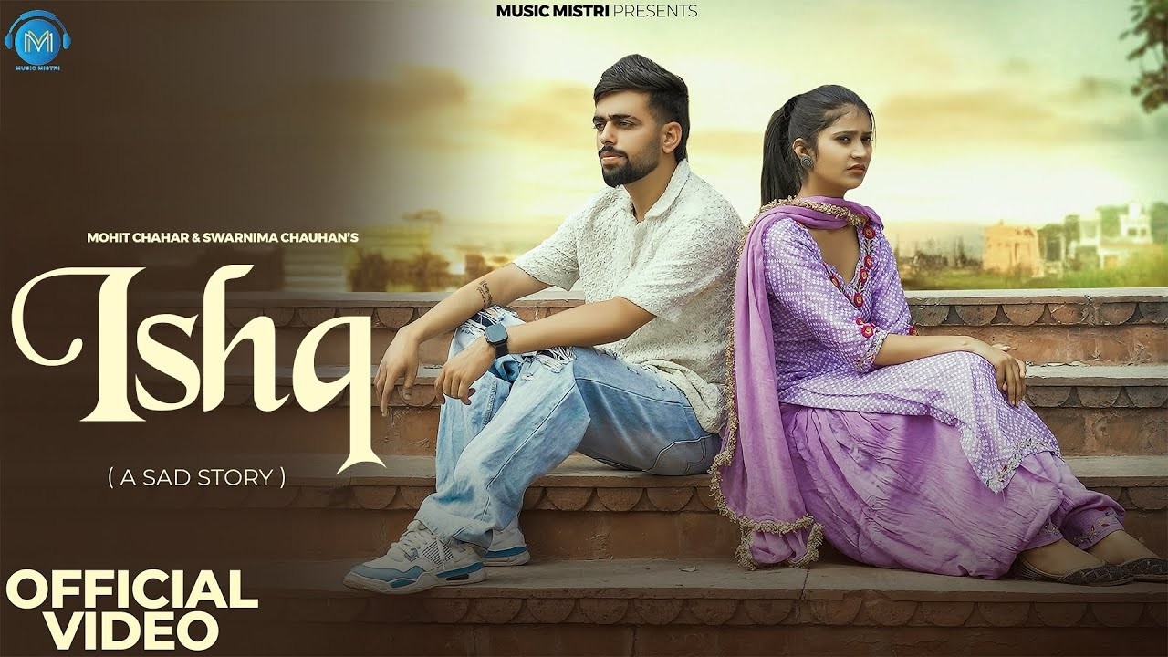 Ishq ( A Sad Story ) : Mohit Chahar | Subham | Swarnnima Chauhan | New Haryanvi Song 2026