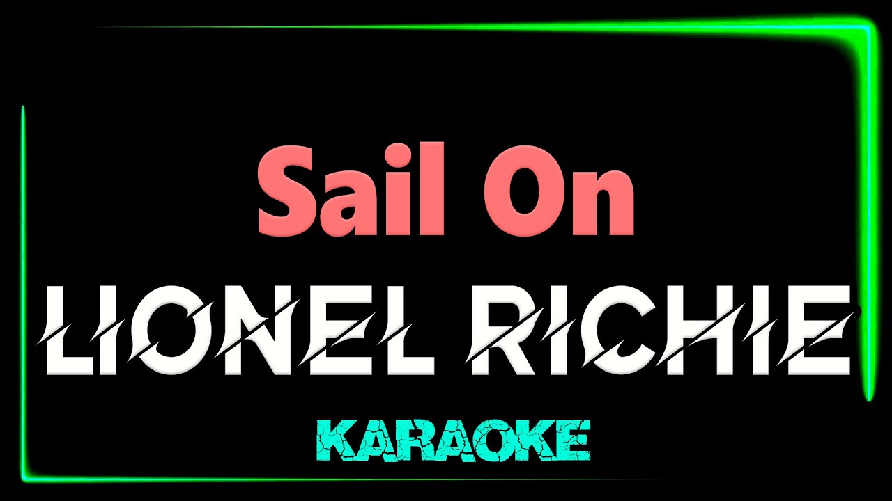 Lionel Richie - Sail On - KARAOKE - Commodores