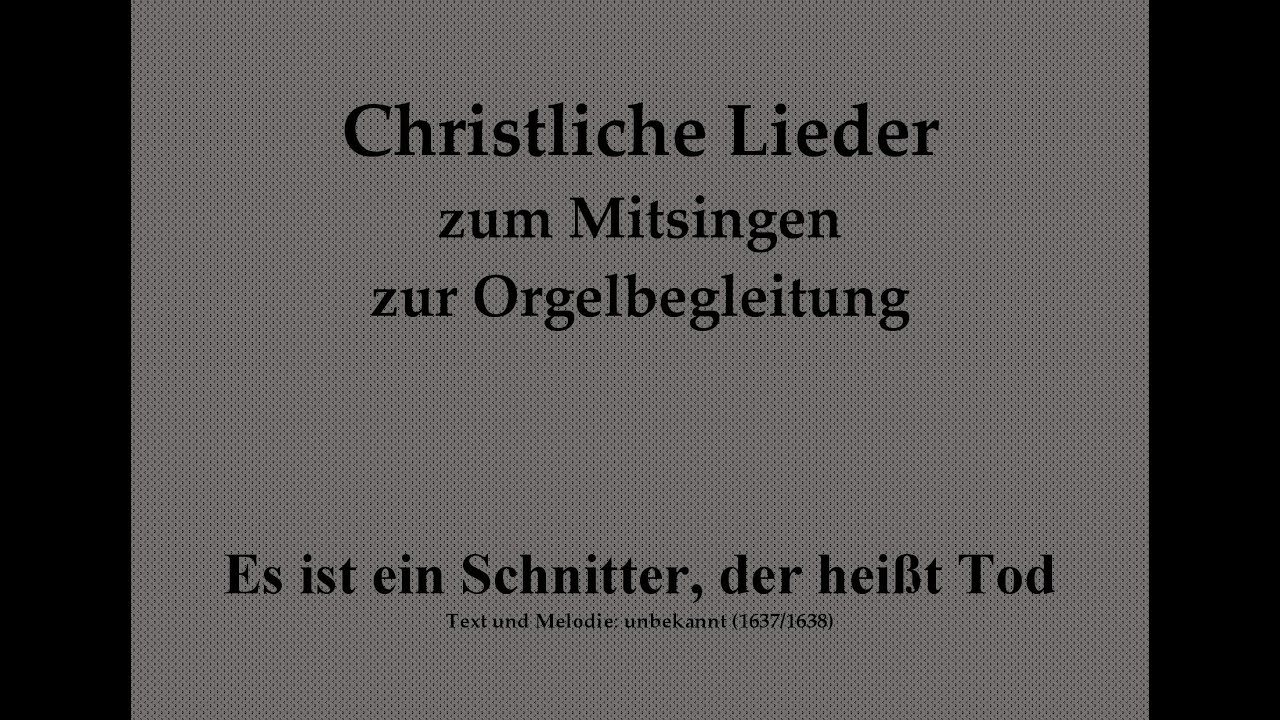 Es ist ein Schnitter, der heißt Tod – Mitsingversion mit Orgelbegleitung und eingeblendetem Text