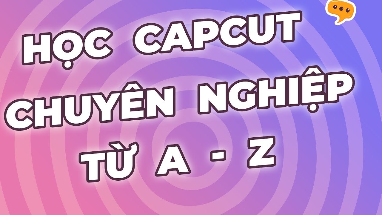 Hướng dẫn chỉnh sửa video trên máy tính chuyên nghiệp bằng Capcut mới nhất 2025