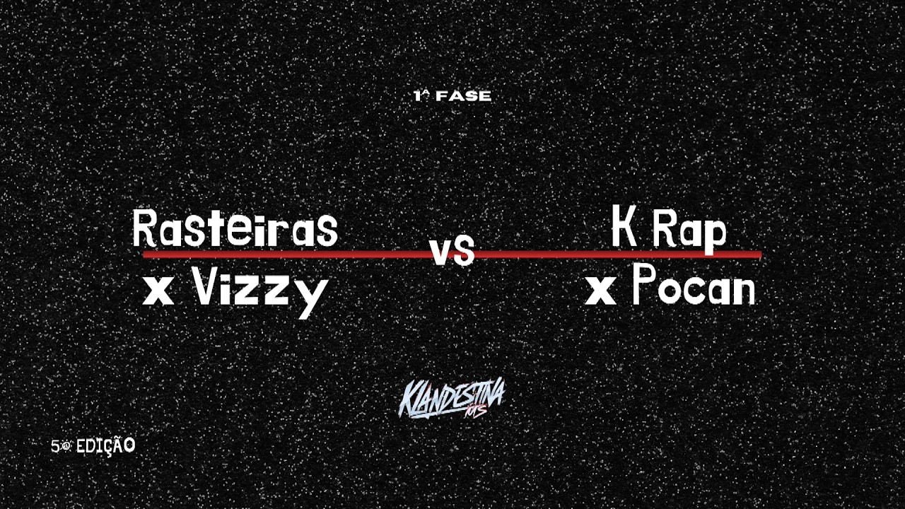 RASTEIRAS x VIZZY vs K'RAP x POCAN - 1ª FASE (5ª EDIÇÃO)