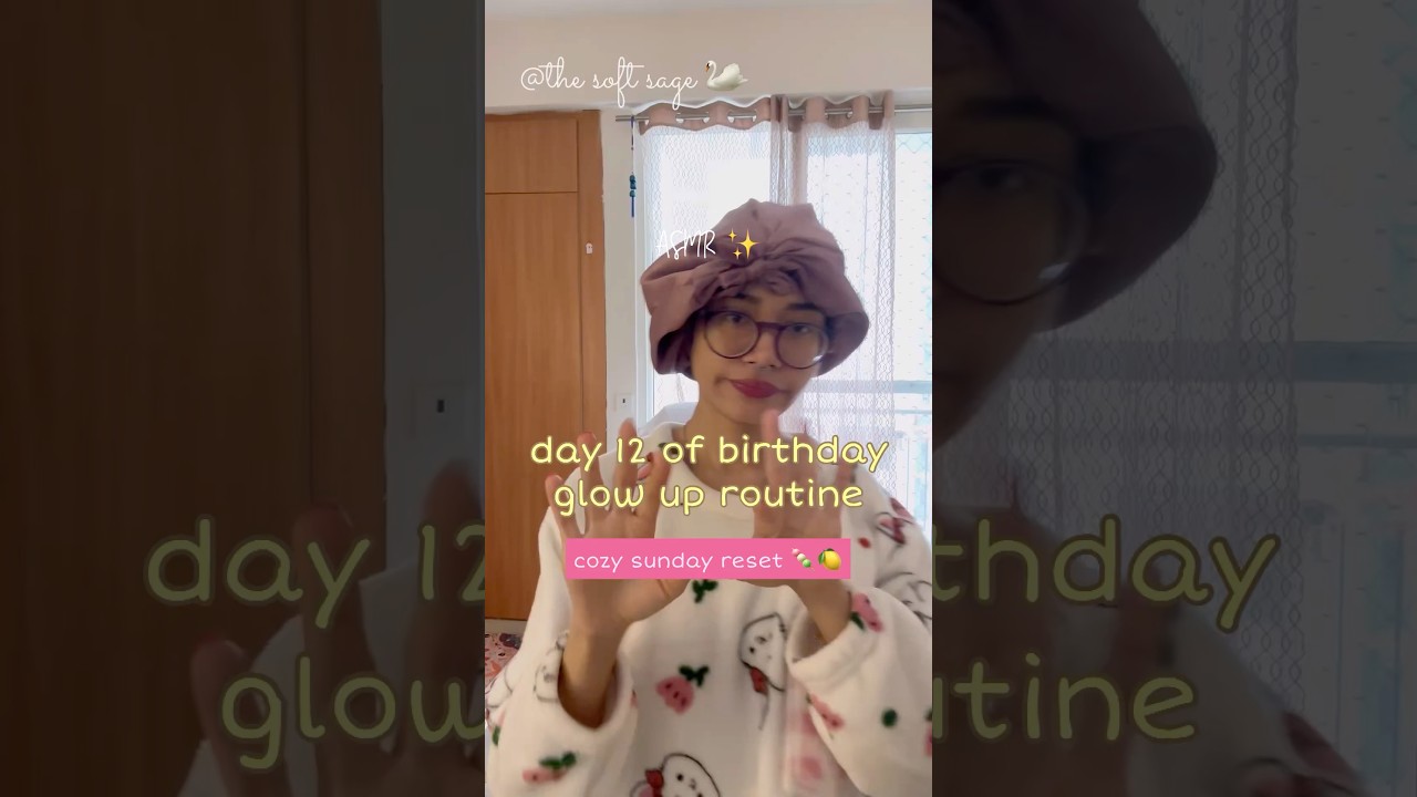 day 12 of my 20 day birthday glow up routine 🍭 a cozy sunday reset
