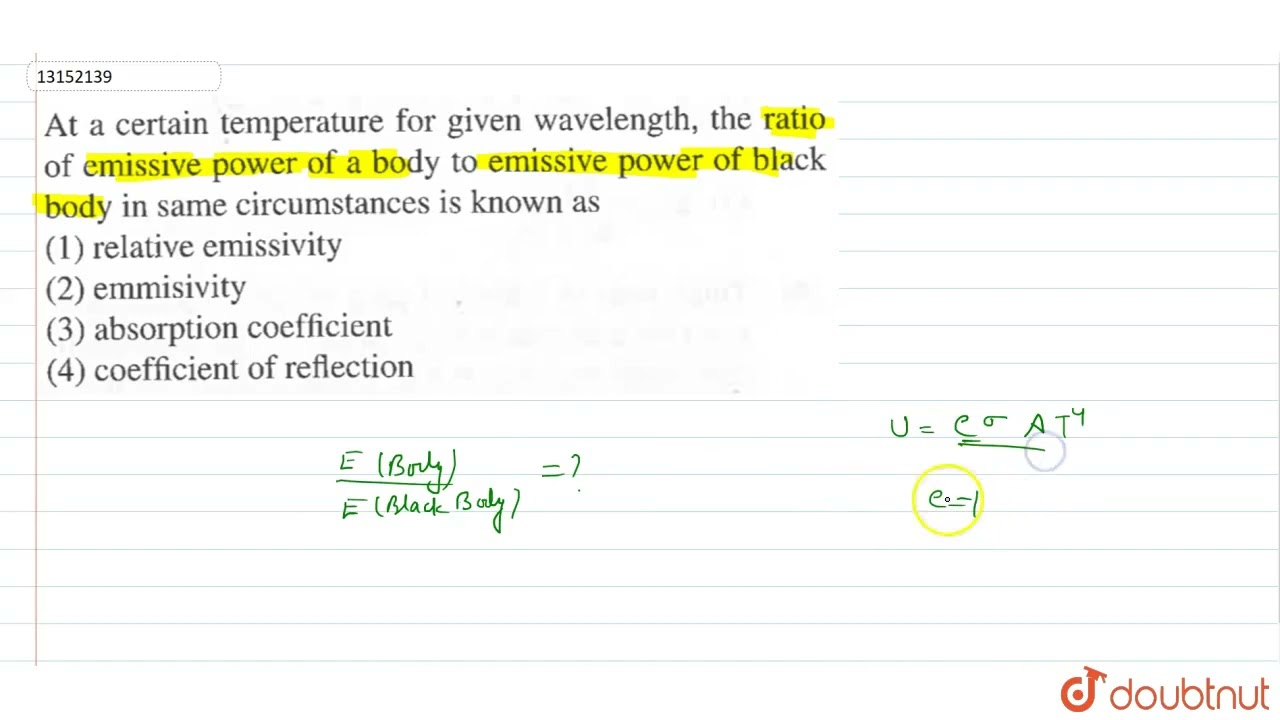 At a certain temperature for given wavelength, the ratio of emissive power of a body to emmisve ...