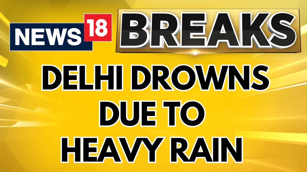 Delhi NCR Rains | Heavy Rains Trigger Water Logging And Traffic Jams Across Delhi NCR | News18
