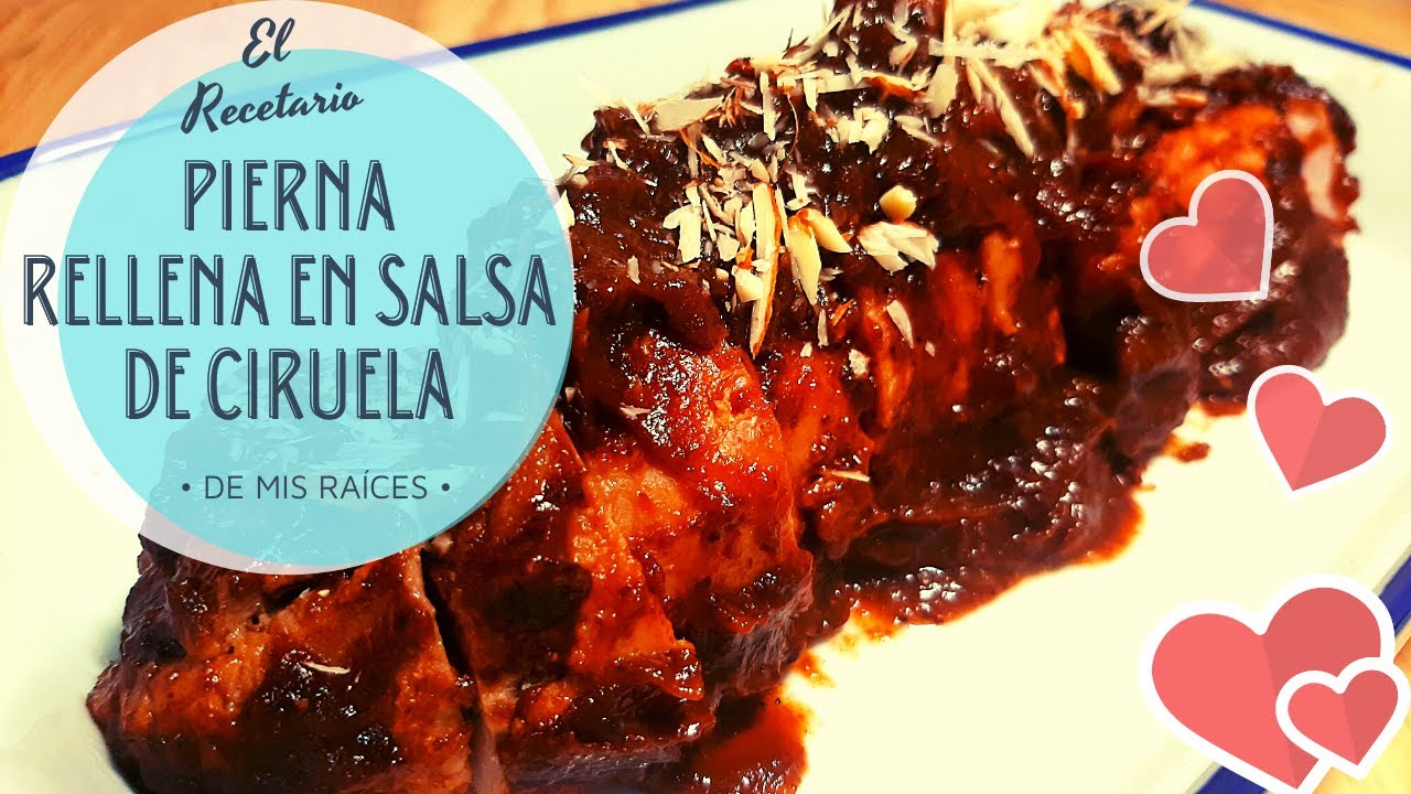 Pierna rellena en Salsa de Ciruela |Recetas familiares | El Recetario de Mis Raíces