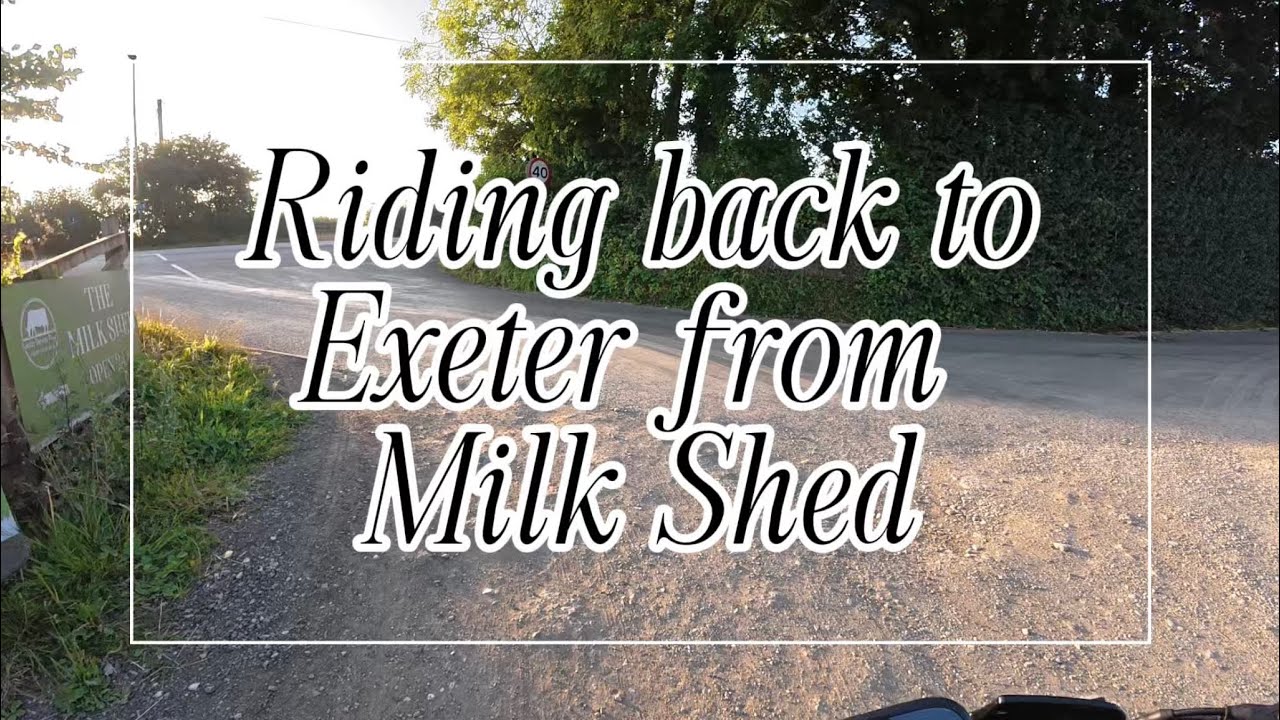 Pt2- Riding from Milk shed back to Exeter