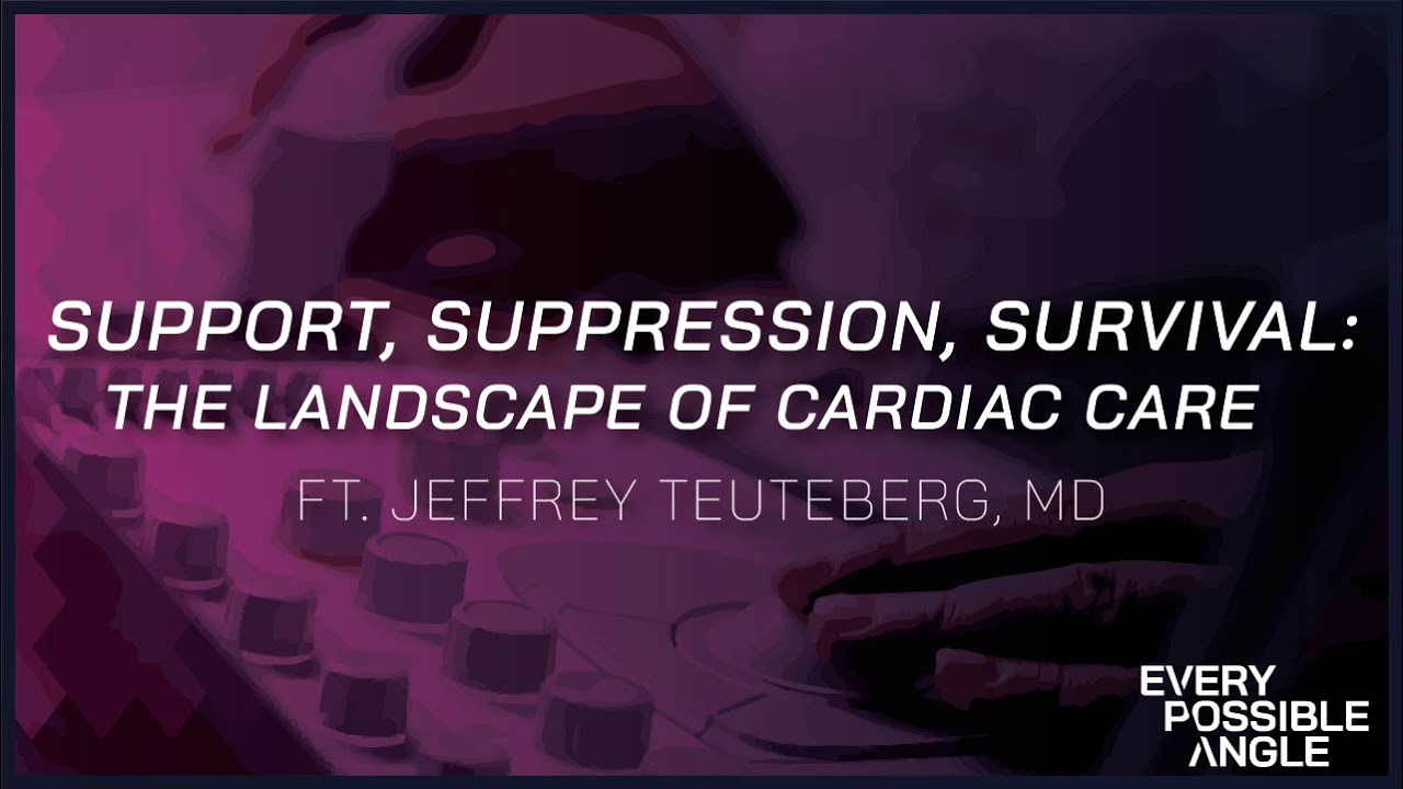 Support, Suppression, Survival: The Landscape of Cardiac Care with Dr. Jeffrey Teuteberg