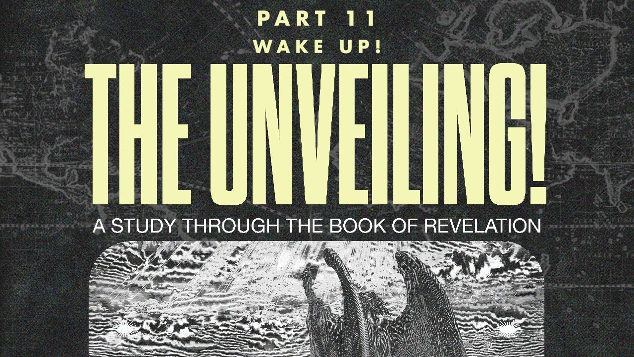 08.06.23 | The Unveiling | Part 11 Wake Up!