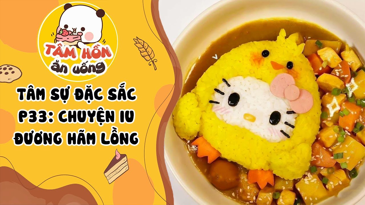 TÂM SỰ ĐẶC SẮC P33✨TUYỂN TẬP TÂM SỰ IU ĐƯƠNG HÃM LỒNG✨Tâm Hồn Ăn Uống