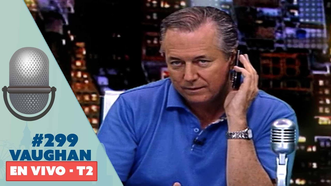 Vaughan en Vivo Episode 299 - Temporada 2 | Vaughan TV