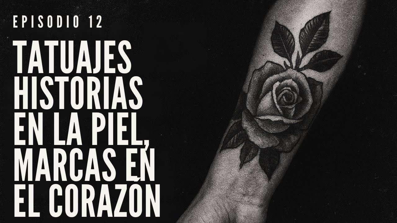 EPISODIO 12 — Tatuajes: Historias en la Piel, Marcas en el Corazón