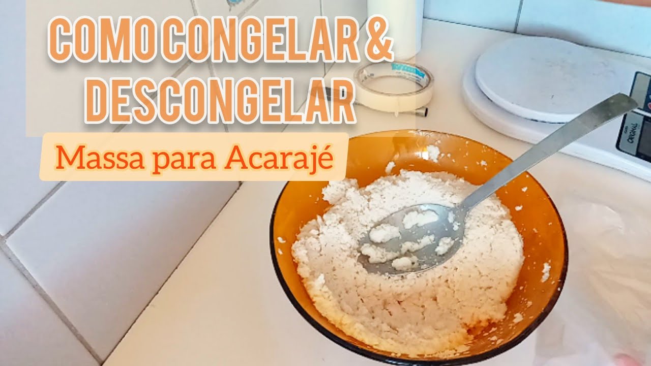 Como congelar e descongelar a massa do Acarajé