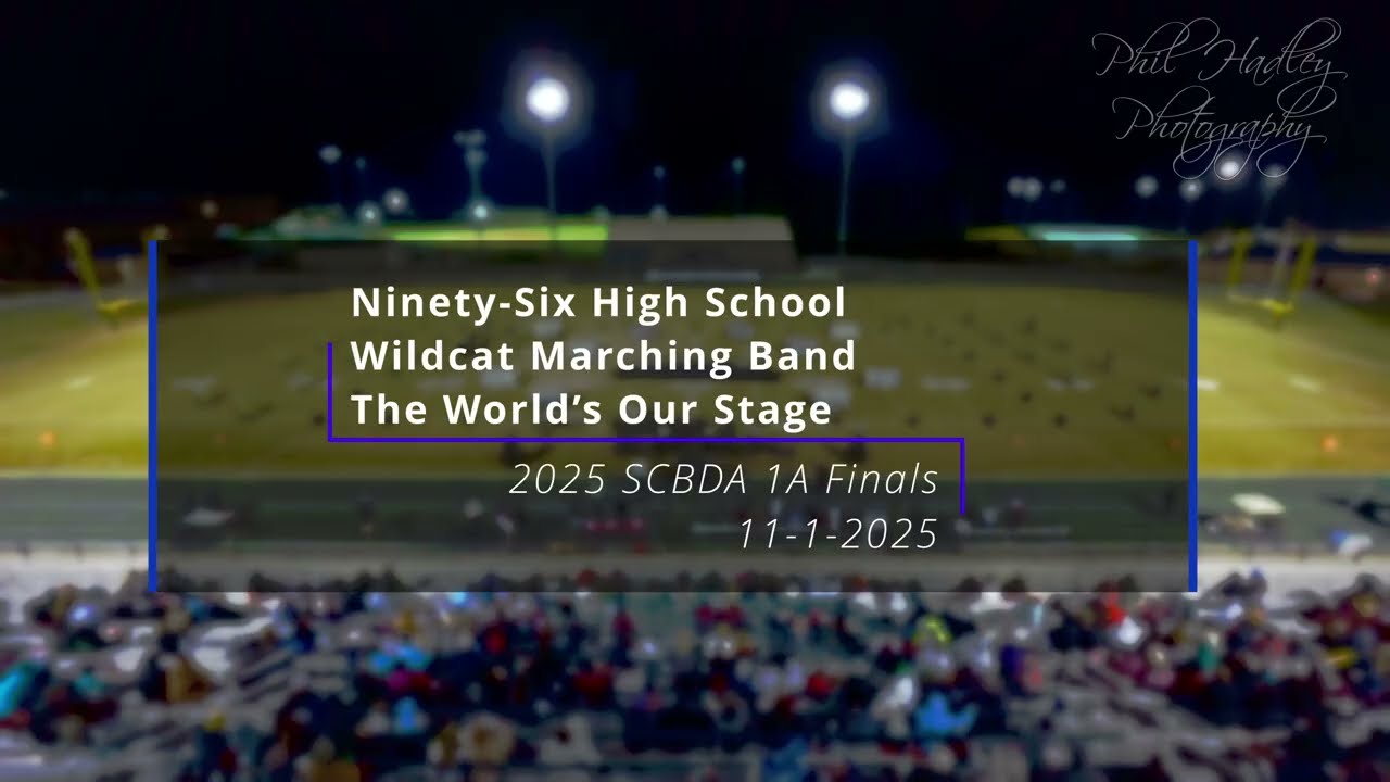 12. Ninety Six High School - Wildcat Marching Band - The World’s Our Stage
