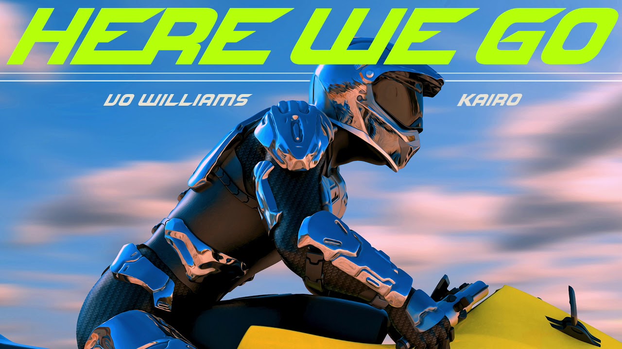 Here We Go - Vo Williams x Kairo (Audio)