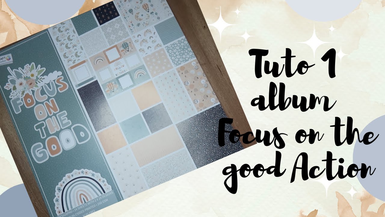 Tuto 1 album Focus on the good Action