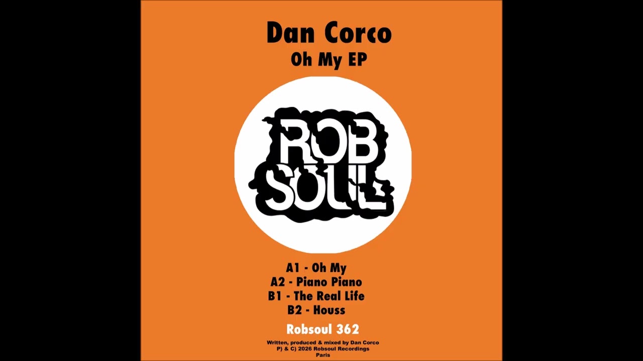 Dan Corco - Oh My Ep - The Real Life (Robsoul)