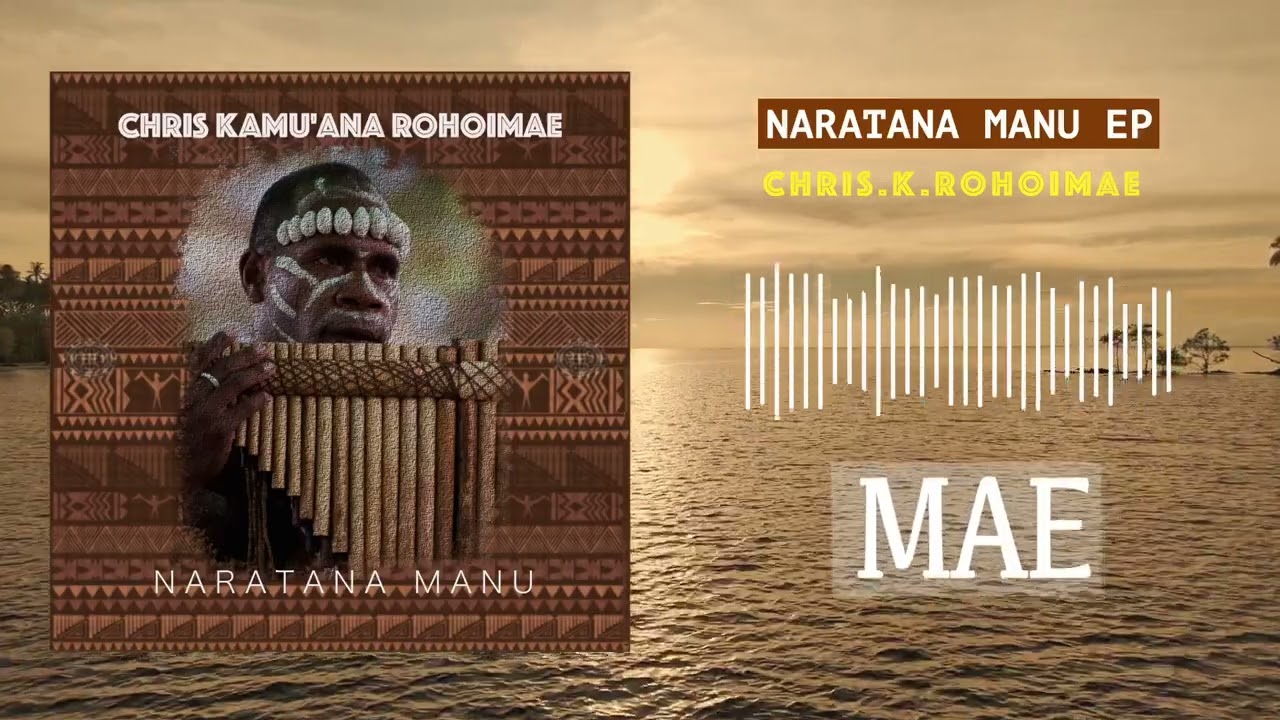 Chris K Rohoimae –Mae | Naratana Manu EP (Official Audio)