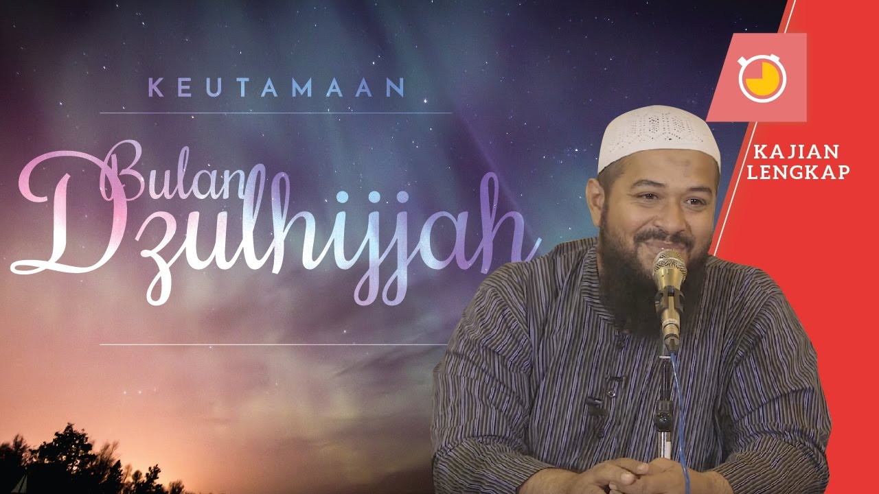 Kajian Islam: Keutamaan Bulan Dzulhijjah - Ustadz Subhan Bawazier