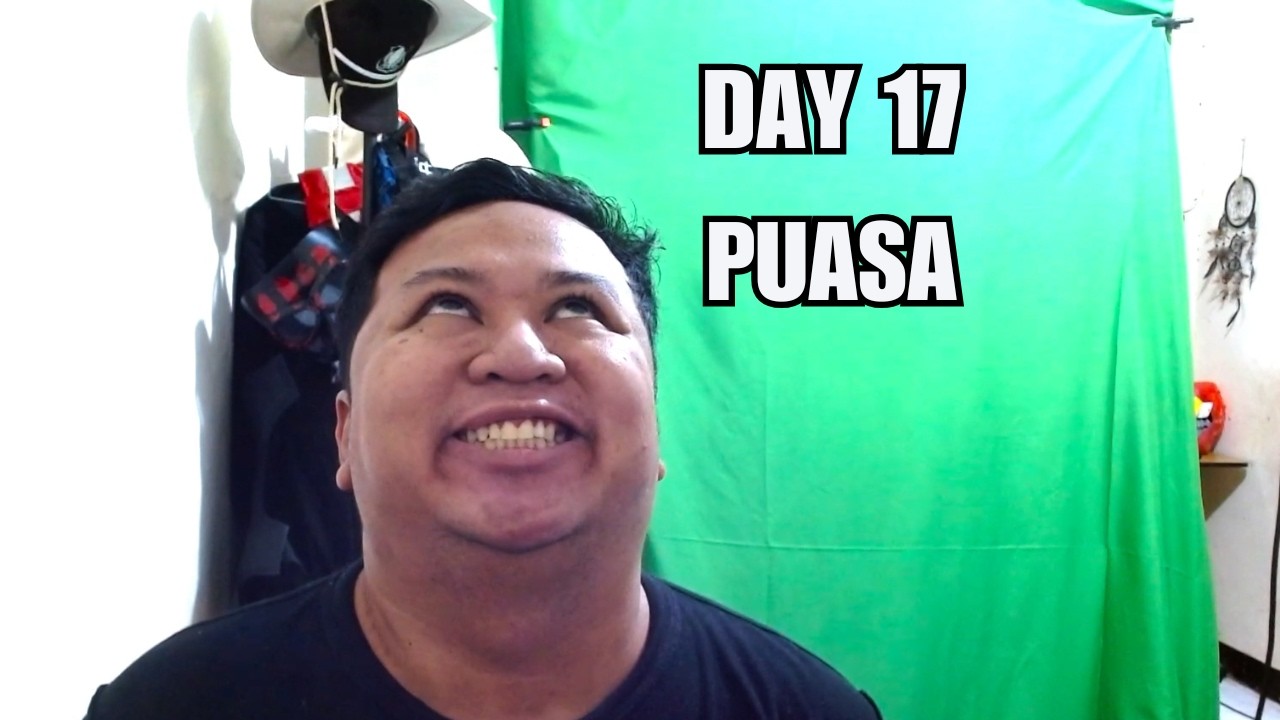 DAY 17 PUASA