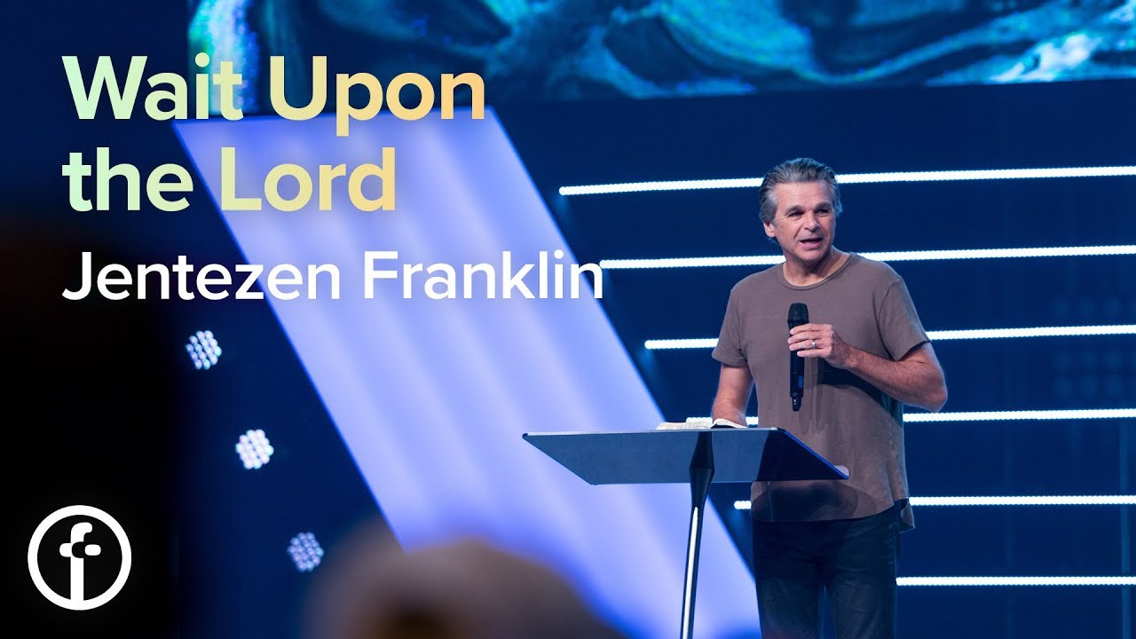 Wait Upon the Lord | Pastor Jentezen Franklin