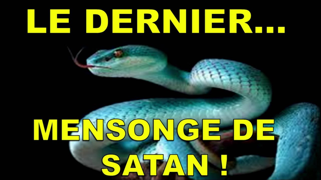Le dernier... mensonge de satan !