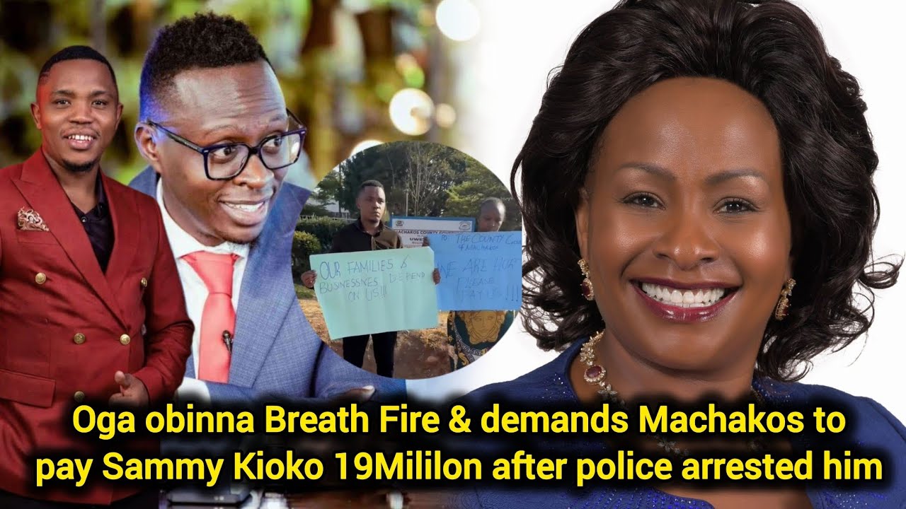 Oga obinna Breath Fire & demands Machakos to pay Sammy Kioko 19Mililon after police arrested him 
