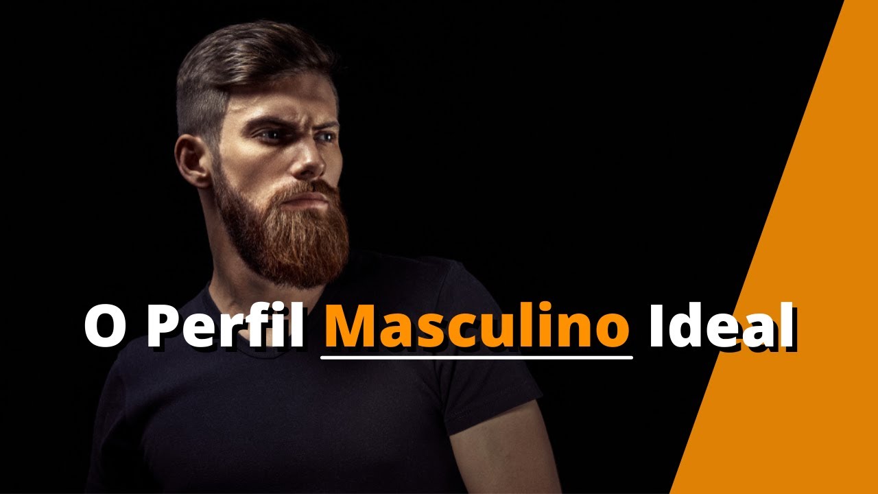O Perfil Masculino Ideal.