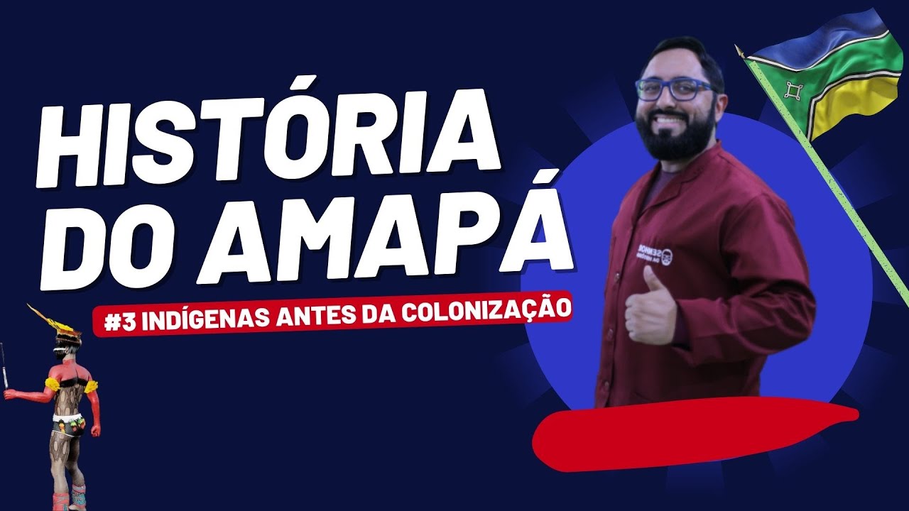 HISTÓRIA DO AMAPÁ - #3 - Indígenas antes da colonização