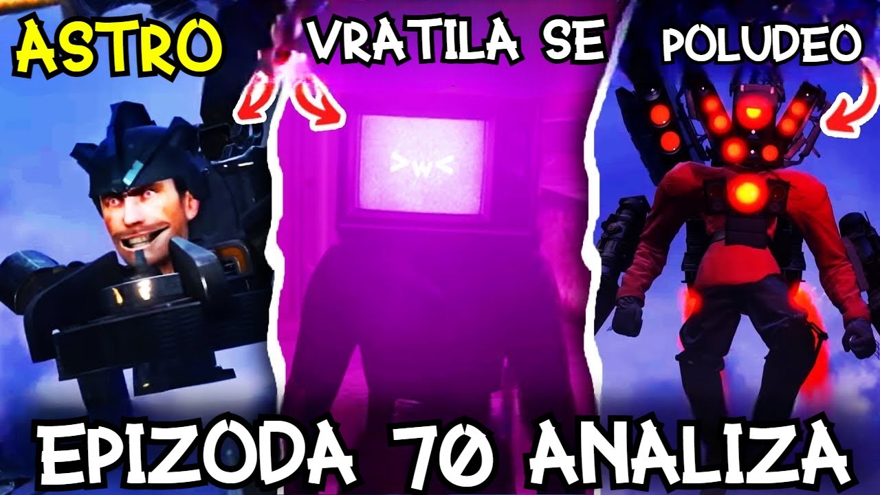 ASTRO TOILETI SU SE VRATILI!!! - EPIZODA 70 SKIBIDI TOILETA SVE TAJNE, TEORIJE I ANALIZA!