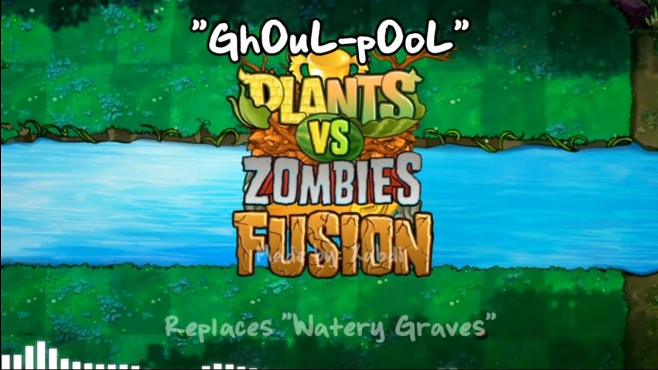 GhOuL-pOoL 1 hour - PvZ Fusion Fantrack (Pool)