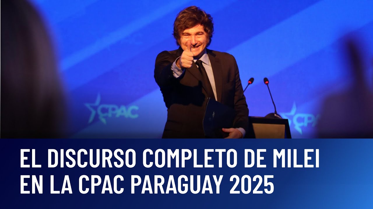 El discurso completo del presidente Javier Milei en la CPAC Paraguay 2025