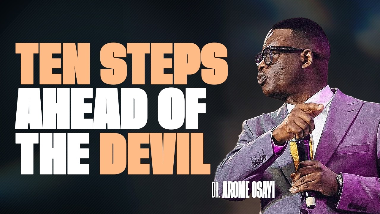 [FULL SERMON] TEN STEPS AHEAD OF THE DEVIL - APOSTLE AROME OSAYI