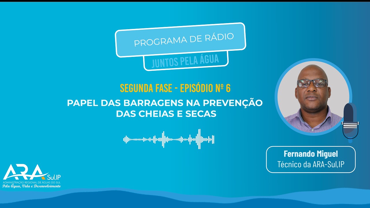 Programa de rádio  - Papel das barragens na prevenção das cheias e secas   juntos pela água.