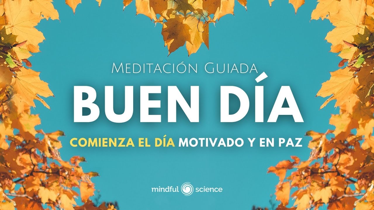 BUEN DÍA ~ COMIENZA el día MOTIVADO y en PAZ ~Meditación Guiada~ Mindfulness💙