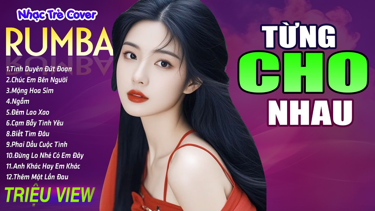 TỪNG CHO NHAU , MỘNG HOA SIM - LK Nhạc Trẻ Rumba 8x 9x Hót TikTok - ALBUM RUMBA XUẤT SẮC NHẤT