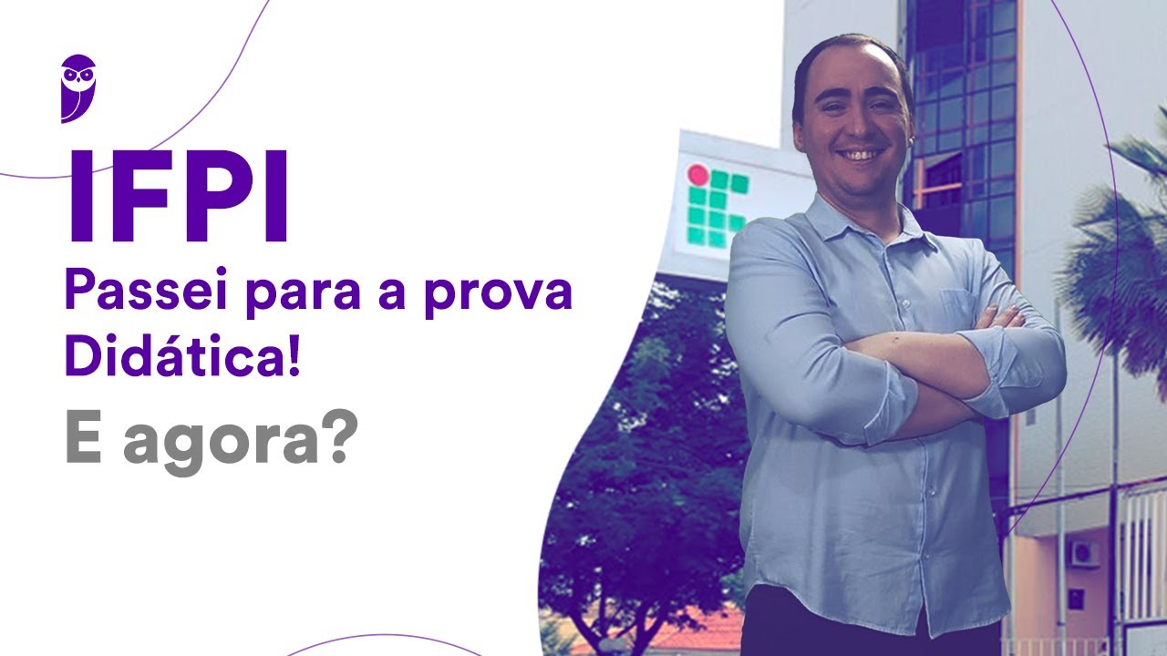 IFPI: Passei para a prova Didática! E agora?