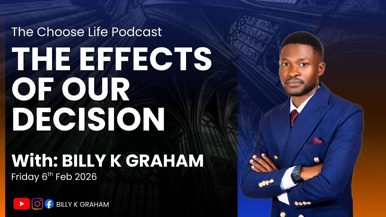 The Significance & Effects of Our Decisions | Choose Life Podcast – EP 2