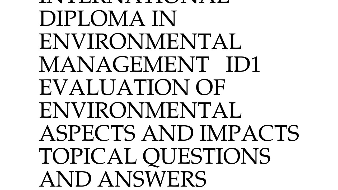 INTERNATIONAL DIPLOMA IN ENVIRONMENTAL MANAGEMENT   ID1 - EVALUATION OF ENVIRONMENTAL ASPECTS ...