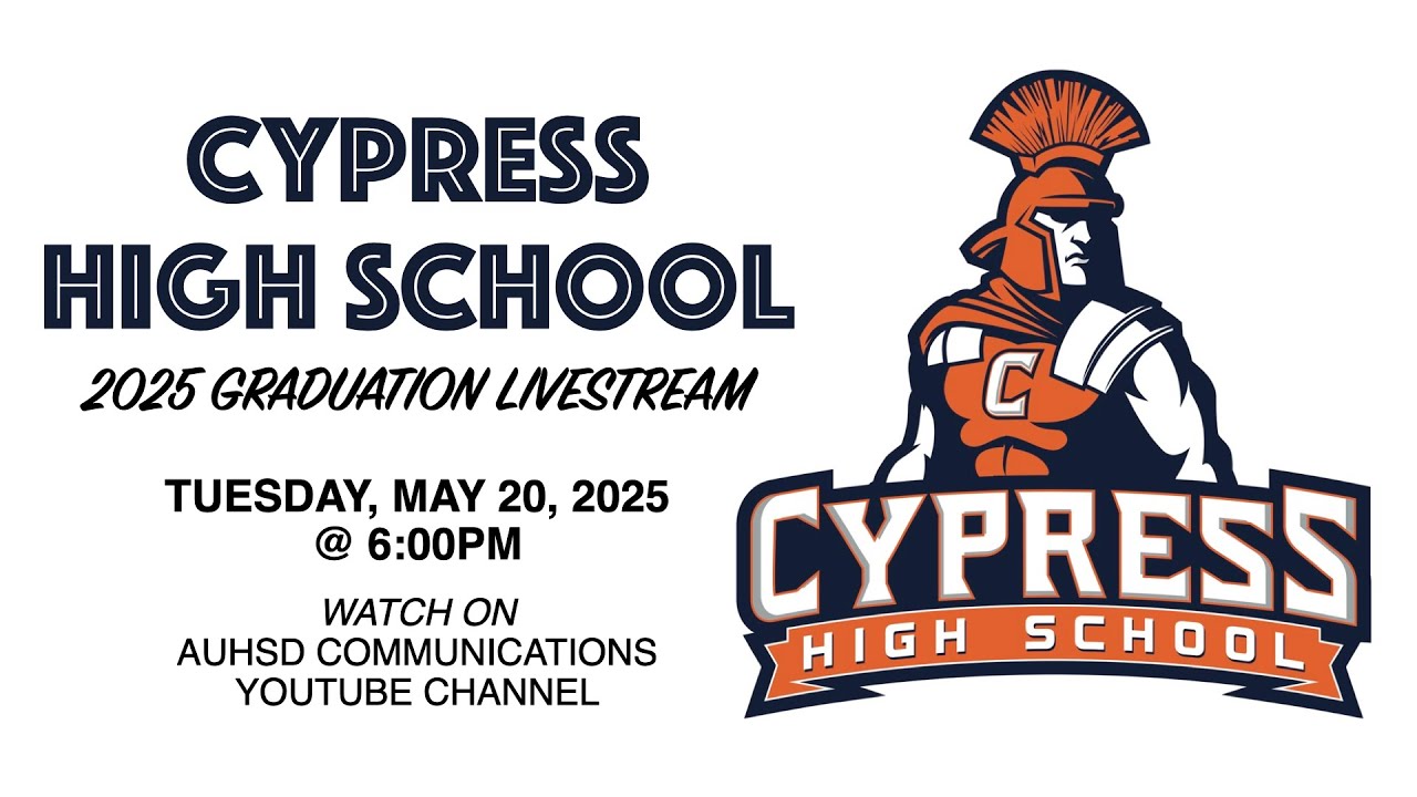 Cypress High School 2025 Graduation Livestream