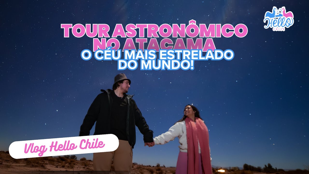 Tour Astronômico no Deserto do Atacama: Uma Noite Sob Milhões de Estrelas🌠 | Hello Chile Passeios
