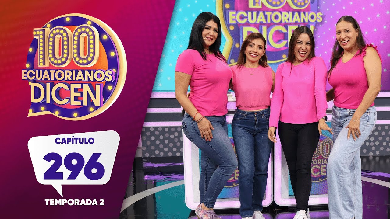 Capítulo 296/ 100 Ecuatorianos Dicen / Segunda Temporada