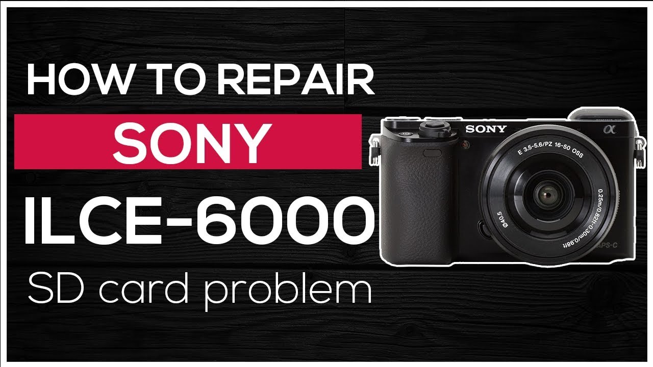 How to repair Sony camera ILCE-6000 (α6000) - Sd card problem