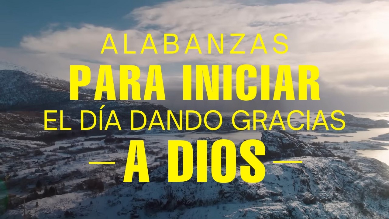 Temprano Yo Te Buscaré☀️Hermosas Alabanzas Cristianas De Adoración Para Iniciar el Día