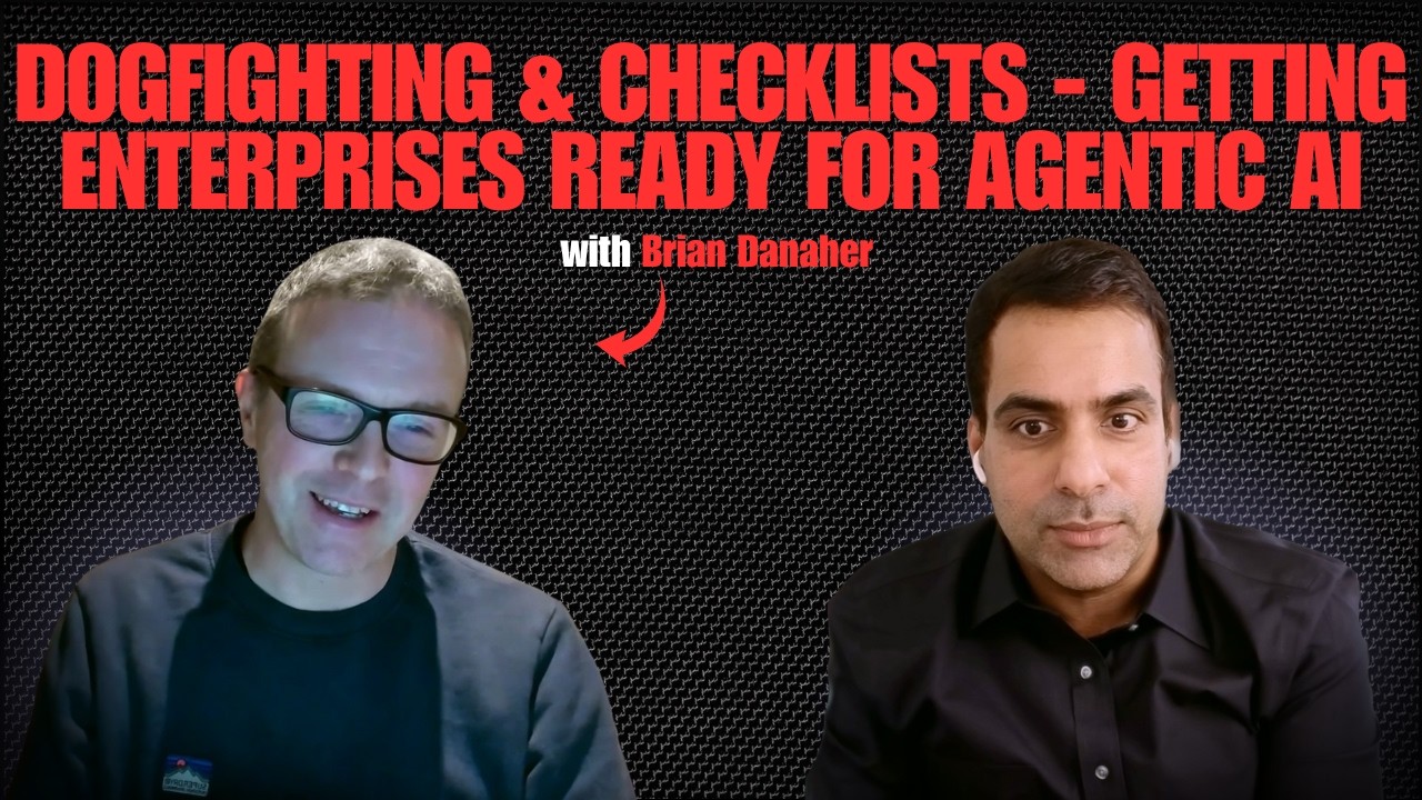 Dogfighting And Checklists | Getting Enterprises Ready for Agentic AI with Brian Danaher