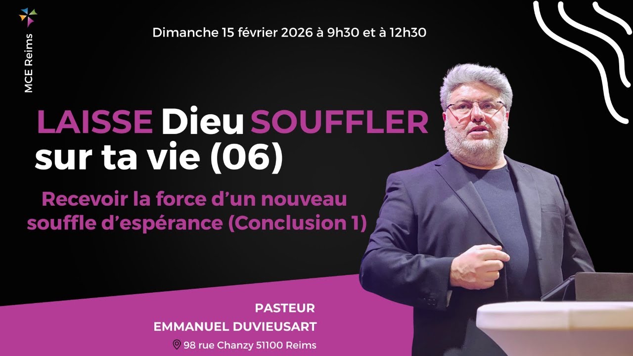 Laisse Dieu souffler sur ta vie (06) - Pasteur Emmanuel DUVIEUSART - 15-02-26