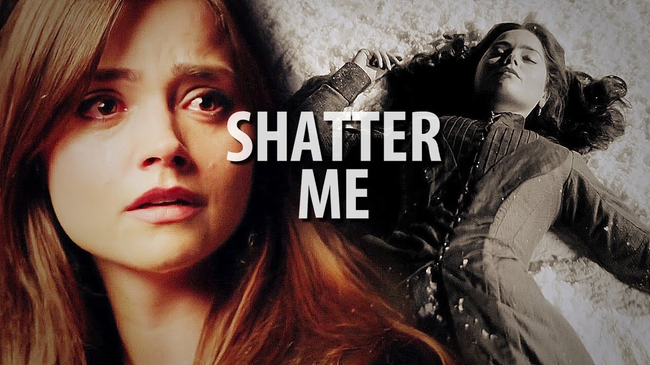 clara oswald -- shatter me