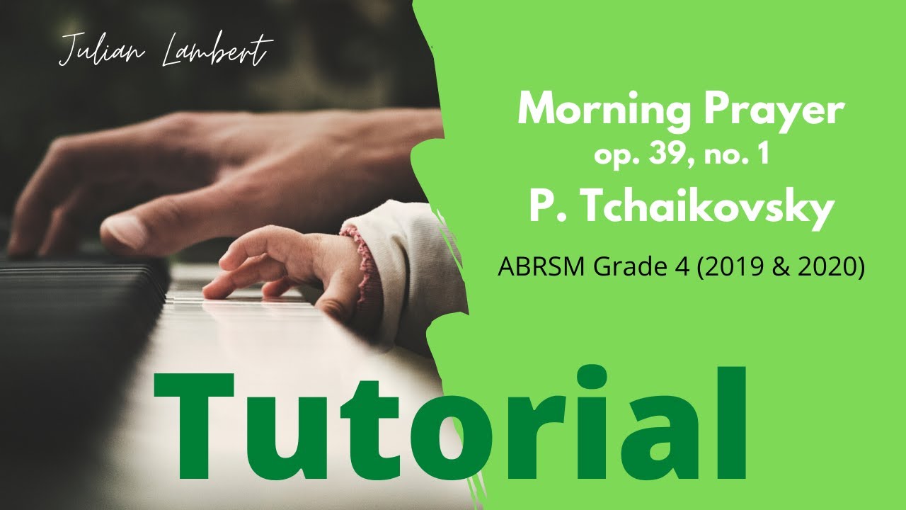 ABRSM Grade 4 Piano (2019 & 2020) - B6 - Morning Prayer by P. Tchaikovsky