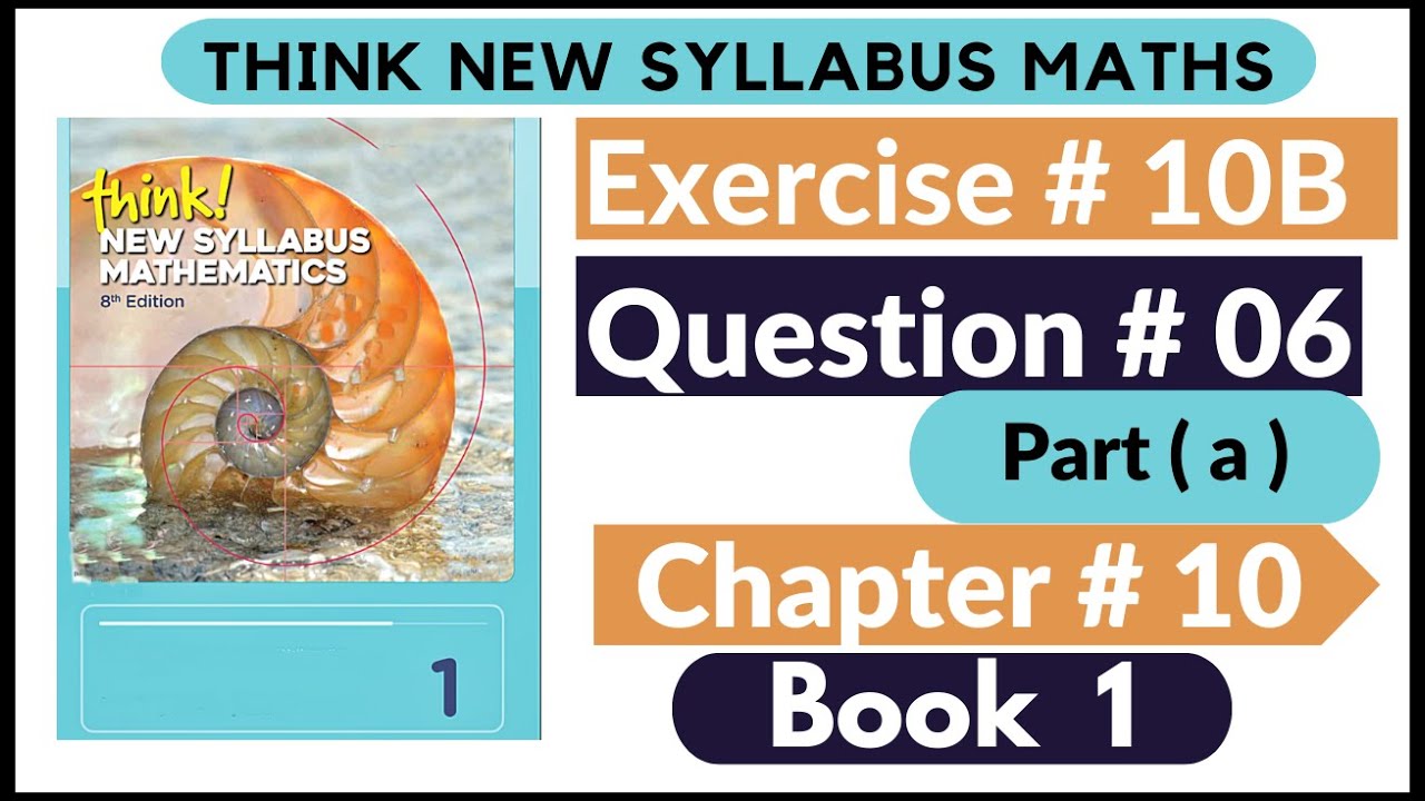 Exercise 10b Question no 06 Part (a) Think New Syllabus Mathematics 8th Edition Solution | Book 1 D1