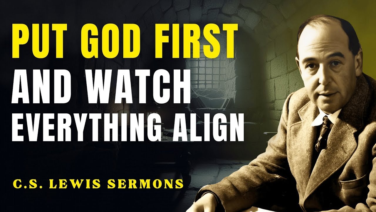Always Put God First — Everything Else Will Fall Into Place | C.S Lewis Sermons